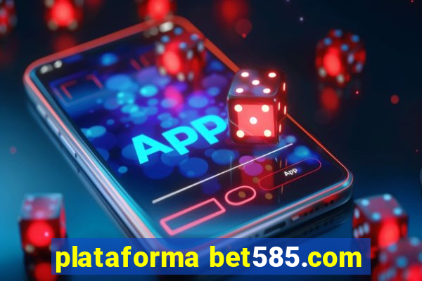 plataforma bet585.com